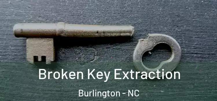  Broken Key Extraction Burlington - NC